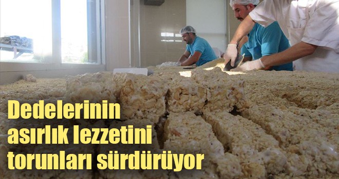 Dedelerinin asırlık lezzetini torunları sürdürüyor