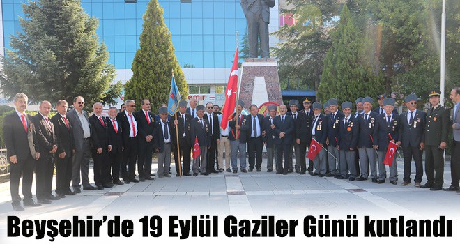 Beyşehir’de 19 Eylül Gaziler Günü kutlandı