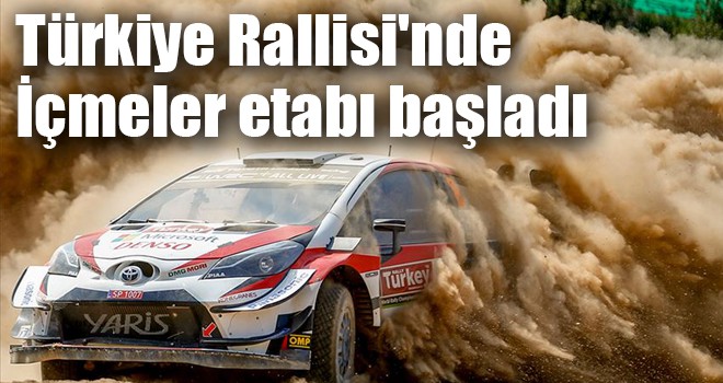 Türkiye Rallisi'nde İçmeler etabı başladı