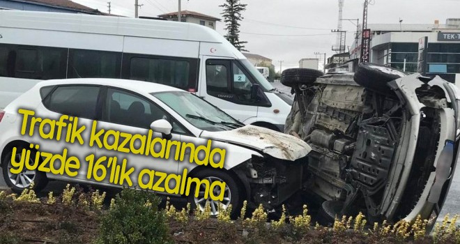 Ölümlü ve yaralanmalı trafik kazalarında yüzde 16'lık azalma