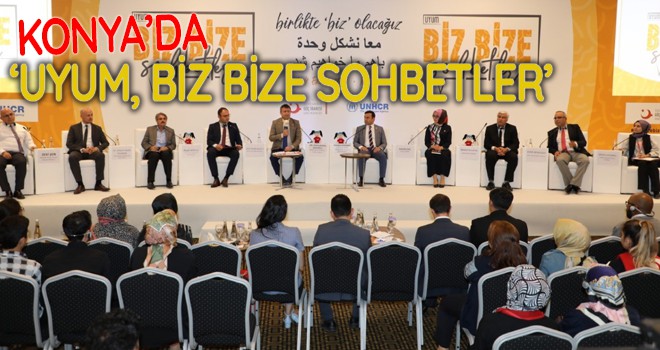 Konya’da ’Uyum Biz Bize Sohbetler’ etkinliği gerçekleştirildi