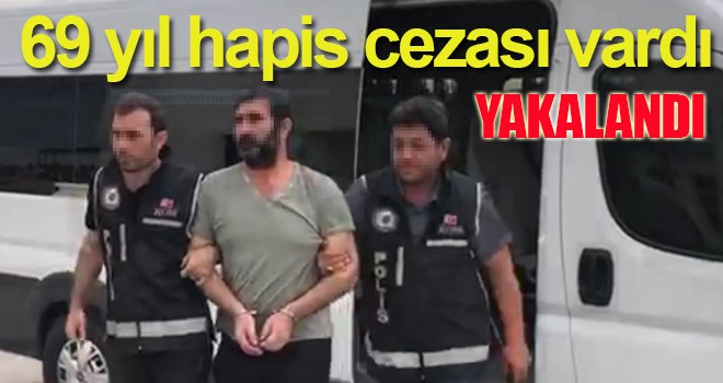 69 yıl hapis cezası vardı