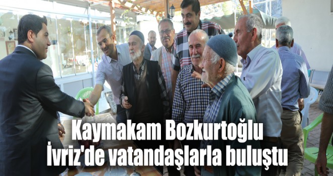 Kaymakam Bozkurtoğlu İvriz'de vatandaşlarla buluştu