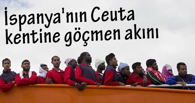 İspanya'nın Ceuta kentine göçmen akını