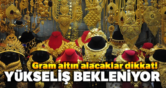 Kapalıçarşı gram altında yükseliş bekliyor