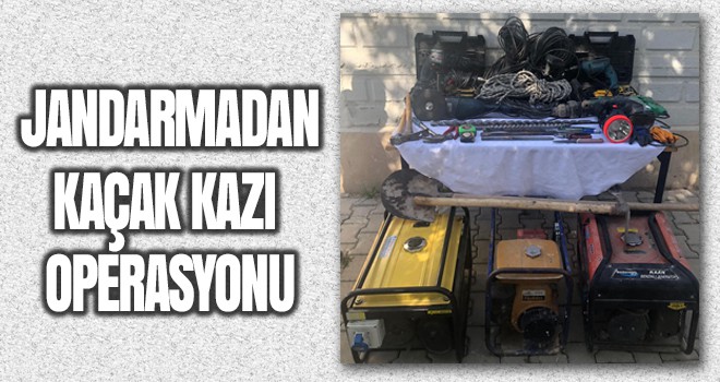 İandarmadan kaçak kazı operasyonu