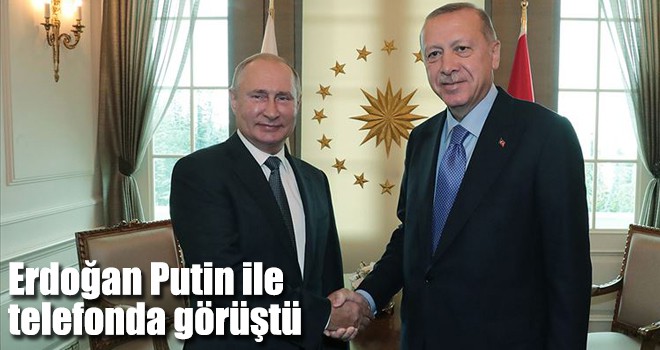 Erdoğan Putin ile telefonda görüştü