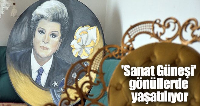 'Sanat Güneşi' gönüllerde yaşatılıyor