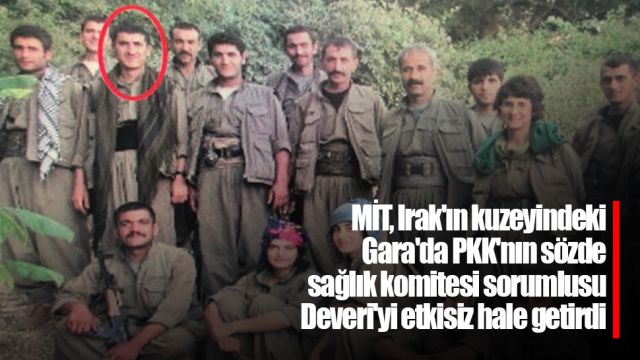 MİT, Irak'ın kuzeyindeki Gara'da PKK'nın sözde sağlık komitesi sorumlusu Deveri'yi etkisiz hale getirdi