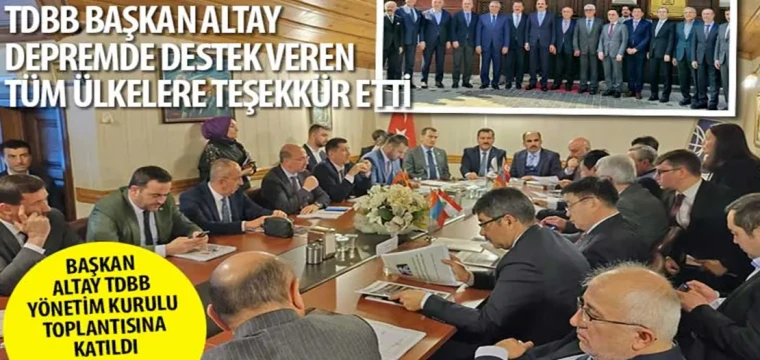 TDBB Başkanı Altay Depremde Destek Veren Tüm Ülkelere Teşekkür Etti