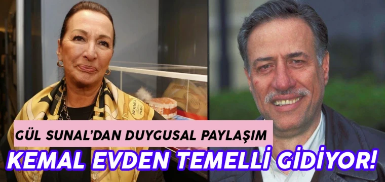 Gül Sunal'dan duygulandıran paylaşım: Kemal evden temelli gidiyor!