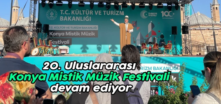 20. Uluslararası Konya Mistik Müzik Festivali devam ediyor