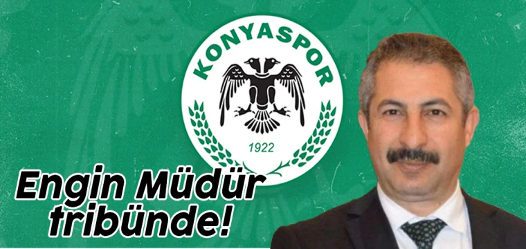 Engin Müdür tribünde!