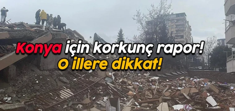 Konya için korkunç rapor!