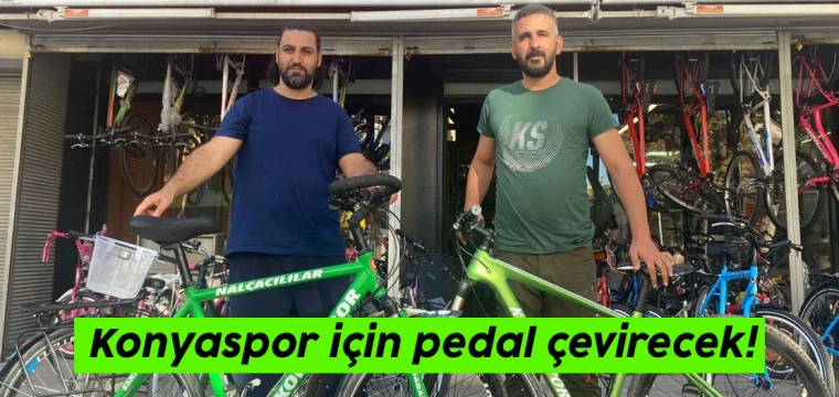 Konyaspor için pedal çevirecek!