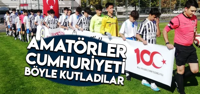 Amatörler Cumhuriyeti Böyle kutladılar