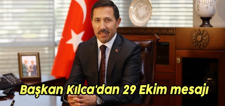 Başkan Kılca'dan 29 Ekim mesajı