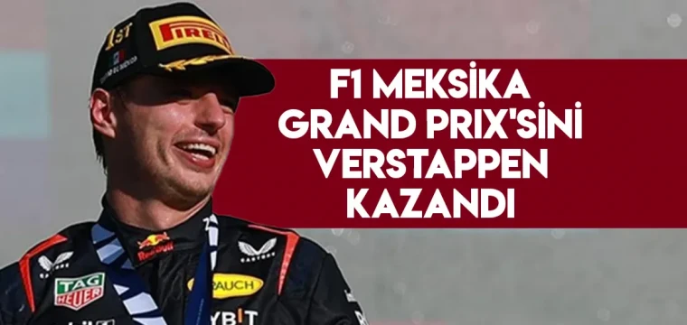 F1 Meksika Grand Prix'sini Verstappen kazandı