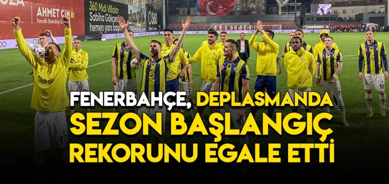 Fenerbahçe, deplasmanda sezon başlangıç rekorunu egale etti