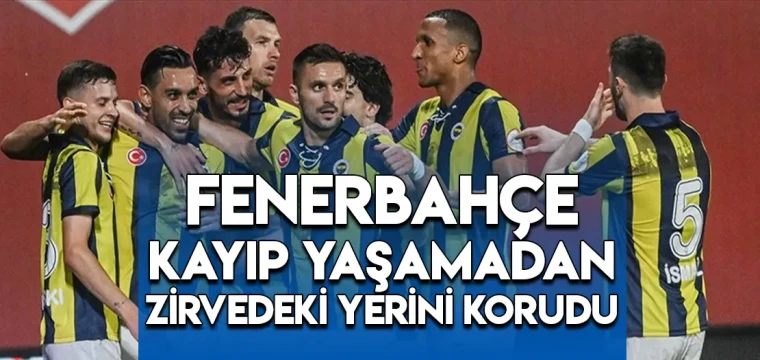 Fenerbahçe kayıp yaşamadan zirvedeki yerini korudu