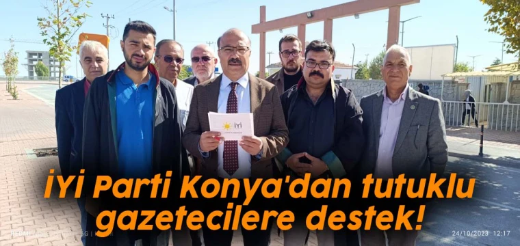 İYİ Parti'den tutuklu gazetecilere destek!