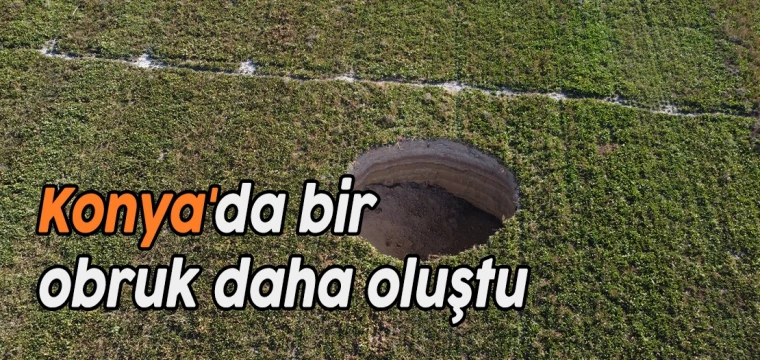 Konya'da bir obruk daha oluştu