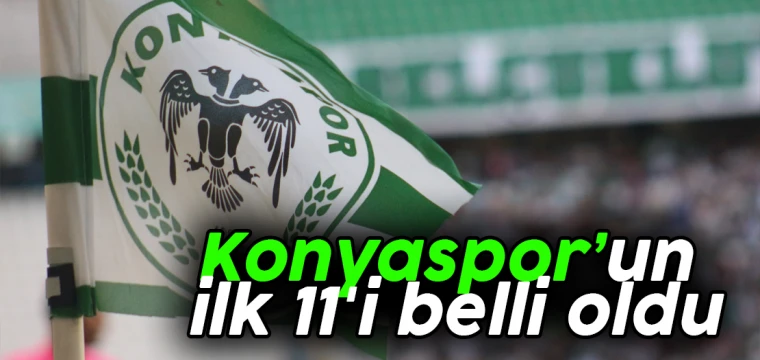 Konyaspor’un ilk 11'i belli oldu