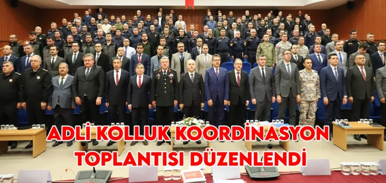 Adli Kolluk Koordinasyon Toplantısı düzenlendi