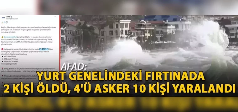 AFAD: Yurt genelindeki fırtınada 2 kişi öldü, 4'ü asker 10 kişi yaralandı