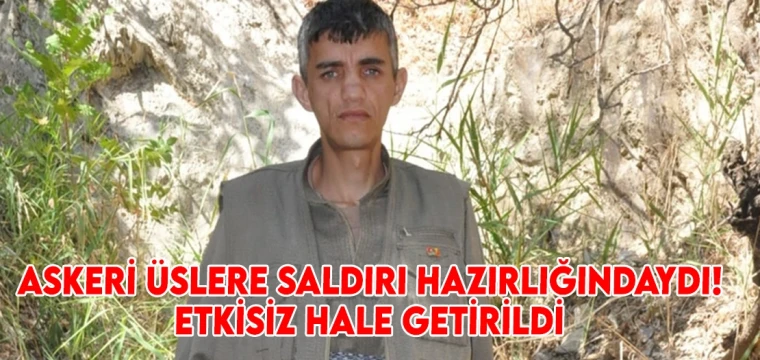 Askeri üslere saldırı hazırlığındaydı! Etkisiz hale getirildi