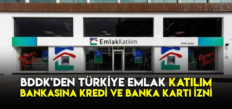 BDDK'den Türkiye Emlak Katılım Bankasına kredi ve banka kartı izni