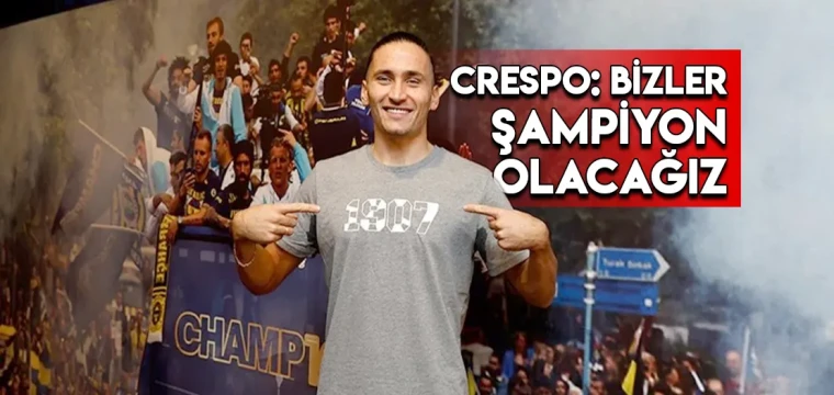 Crespo: Bizler şampiyon olacağız