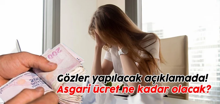 Gözler yapılacak açıklamada! Asgari ücret ne kadar olacak?