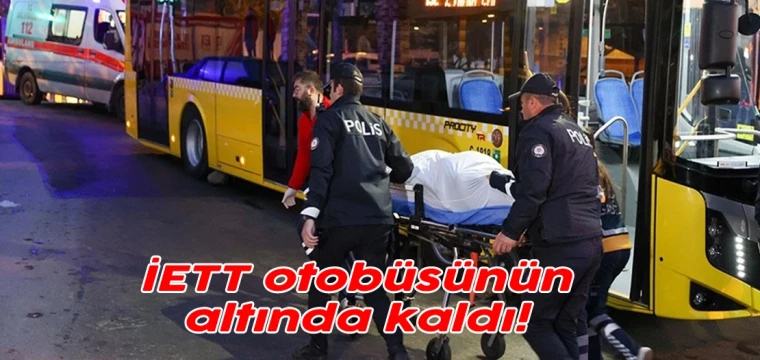 İETT otobüsünün altında kaldı!