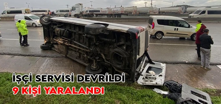 İşçi servisi devrildi 9 kişi yaralandı