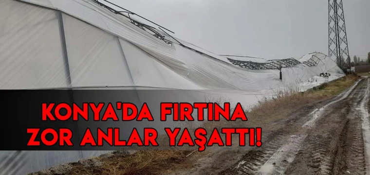 KONYA'DA FIRTINA VATANDAŞLARA ZOR ANLAR YAŞATTI!