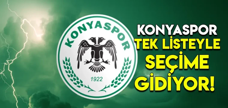 Konyaspor tek listeyle seçime gidiyor! 