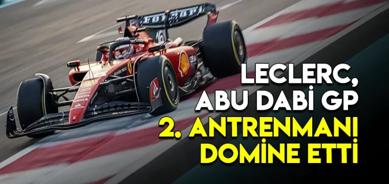 Leclerc, Abu Dabi GP 2. antrenmanı domine etti