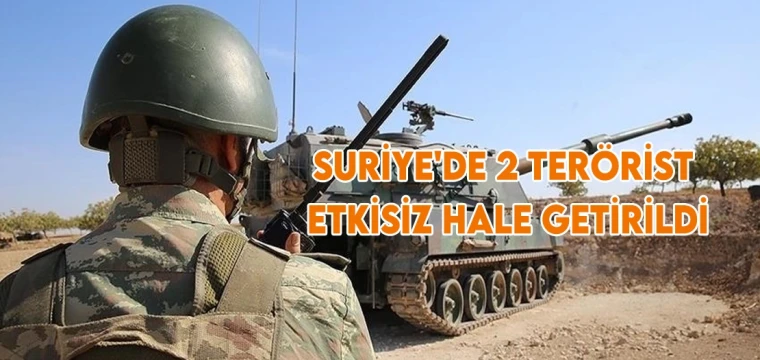 Suriye'de 2 terörist etkisiz hale getirildi