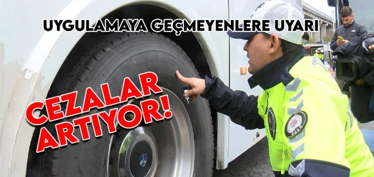 UYGULAMAYA GEÇMEYENLERE UYARI CEZALAR ARTIYOR!