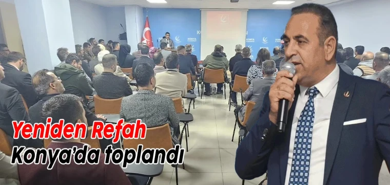 Yeniden Refah Konya'da toplandı