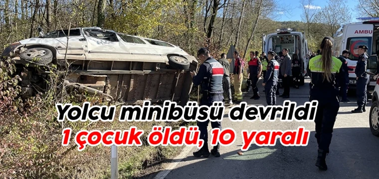 Yolcu minibüsü devrildi, 1 çocuk öldü, 10 yaralı