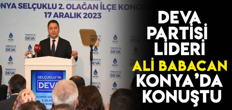 Deva Partisi Lideri Ali Babacan Konya'da konuştu!