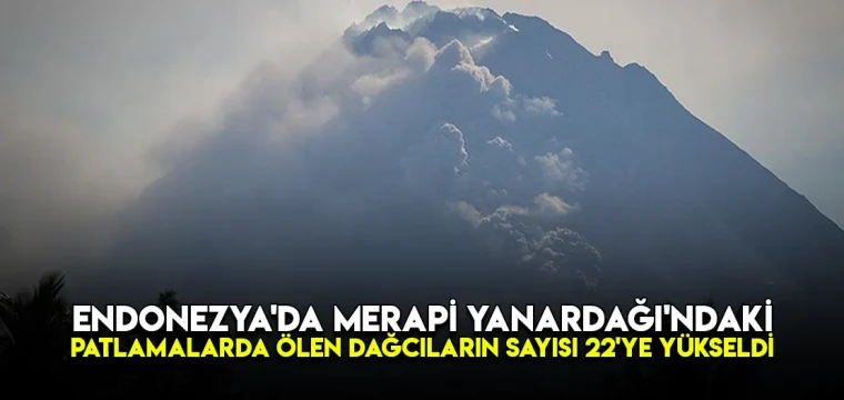 Endonezya'da Merapi Yanardağı'ndaki patlamalarda ölen dağcıların sayısı 22'ye yükseldi