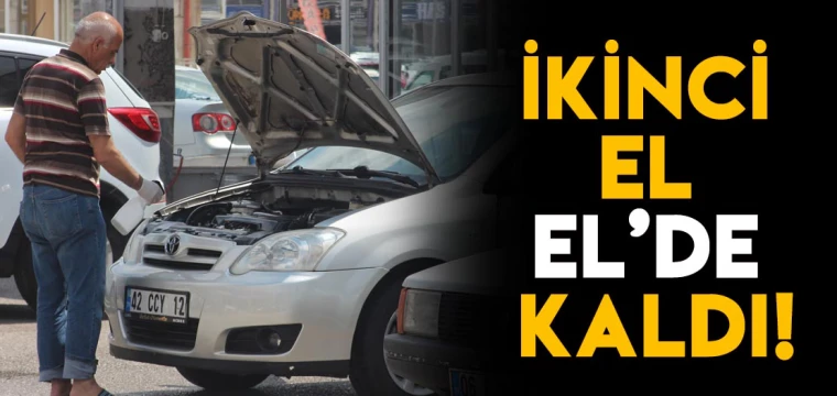 İKİNCİ EL EL’DE KALDI!