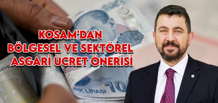 KOSAM'dan bölgesel ve sektörel asgari ücret önerisi