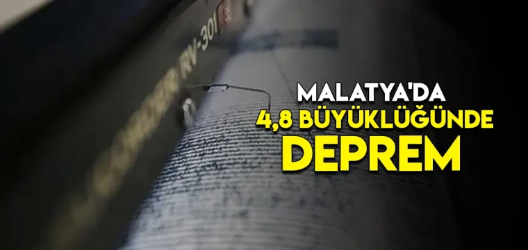 Malatya'da 4,8 büyüklüğünde deprem