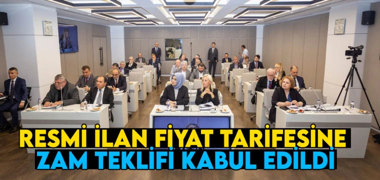 Resmi ilan fiyat tarifesine zam teklifi kabul edildi