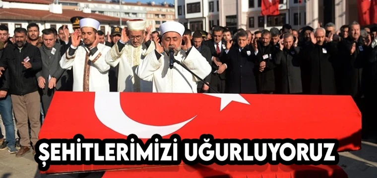 Şehitlerimizi uğurluyoruz