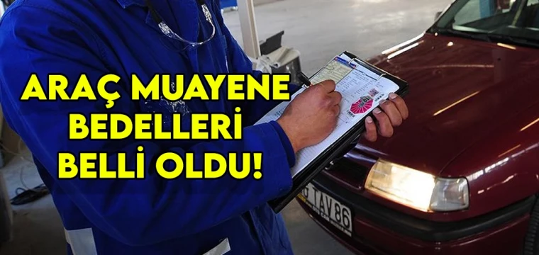 Araç muayene bedelleri belli oldu!